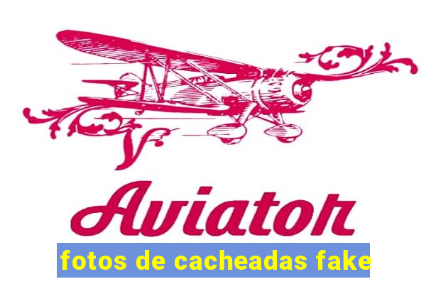 fotos de cacheadas fake